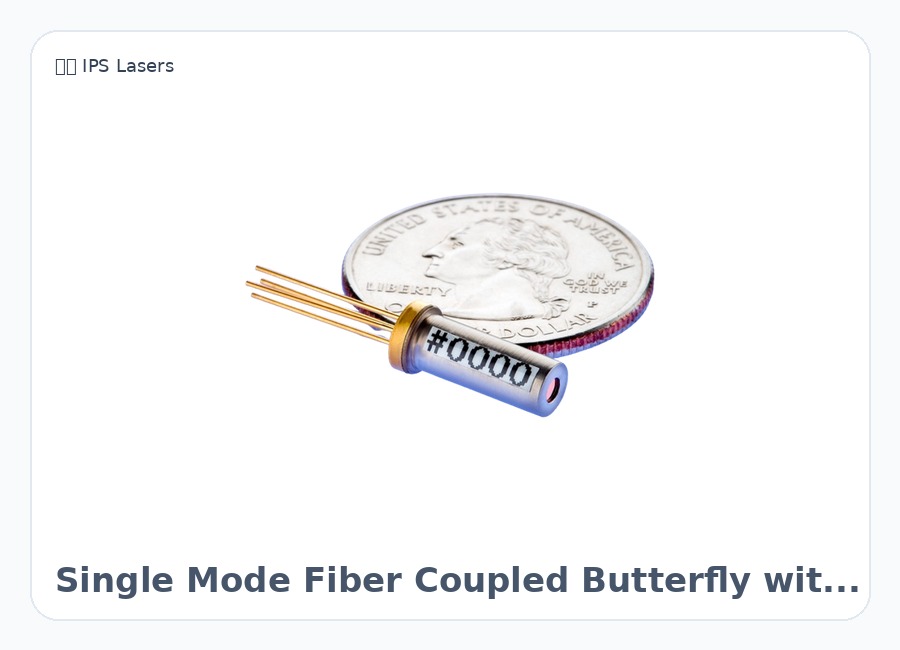 美国 IPS Lasers Single Mode Fiber Coupled Butterfly with Optical Isolator 半导体激光器模块 拉曼激光器 波长稳定激光二极管